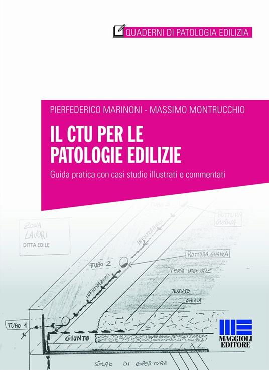 Il CTU per le patologie edilizie. Guida pratica con casi studio illustrati e commentati - Pierfederico Marinoni,Massimo Montrucchio - copertina