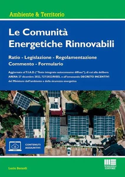 Le comunità energetiche rinnovabili. Ratio - Legislazione - Regolamentazione - Commento - Formulario. Con espansione online - Lucio Berardi - copertina