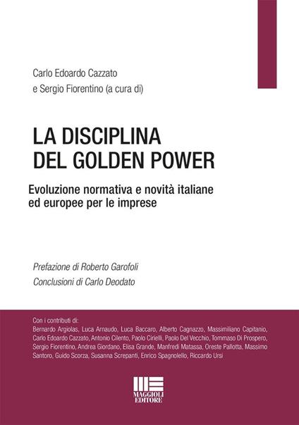La disciplina del Golden Power. Evoluzione normativa e novità italiane ed europee per le imprese - Carlo Edoardo Cazzato,Sergio Fiorentino - copertina
