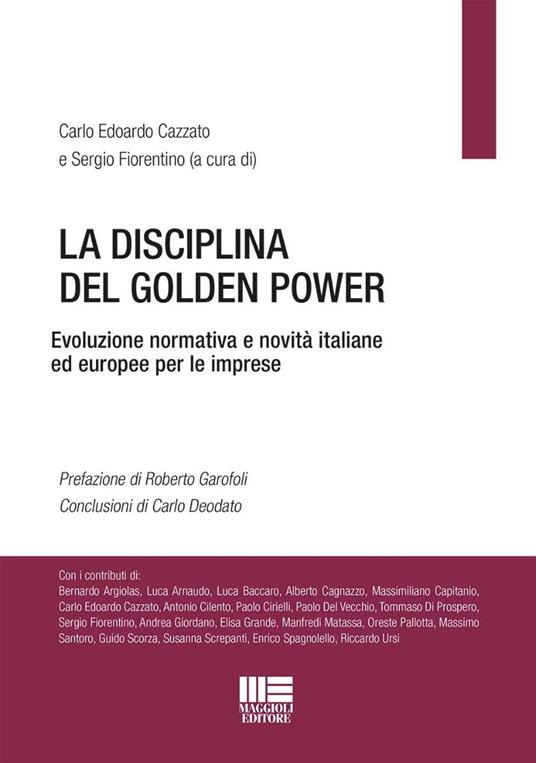 La disciplina del Golden Power. Evoluzione normativa e novità italiane ed europee per le imprese - Carlo Edoardo Cazzato,Sergio Fiorentino - copertina