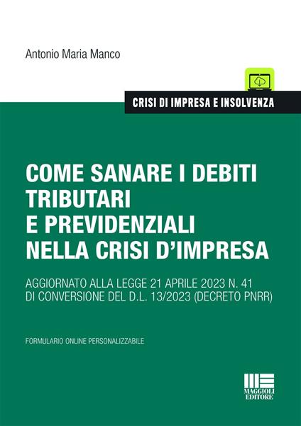 Come sanare i debiti tributari e previdenziali nella crisi d'impresa - Antonio Maria Manco - copertina