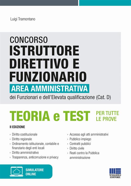 Concorso istruttore direttivo e funzionario. Area amministrativa dei funzionari e dell'elevata qualificazione (Cat. D). Teoria e test per tutte le prove. Con software di simulazione - Luigi Tramontano - copertina
