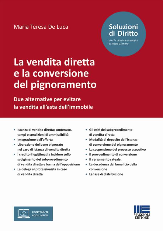 La vendita diretta e la conversione del pignoramento. Due alternative per evitare la vendita all’asta dell’immobile - Maria Teresa De Luca - copertina