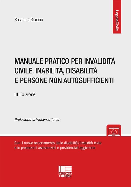 Manuale pratico per invalidità civile, inabilità, disabilità e persone non autosufficienti. Con espansione online - Rocchina Staiano - copertina