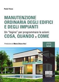 Manutenzione ordinaria degli edifici e degli impianti. Un “bigino” per programmare le azioni: cosa, quando e come. Con espansione online