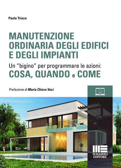 Manutenzione ordinaria degli edifici e degli impianti. Un “bigino” per programmare le azioni: cosa, quando e come. Con espansione online - Paola Triaca - copertina