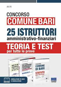 Concorso Comune Bari. 25 istruttori amministrativo-finanziari. Teoria e test per tutte le prove. Kit. Con espansione online. Con software di simulazione
