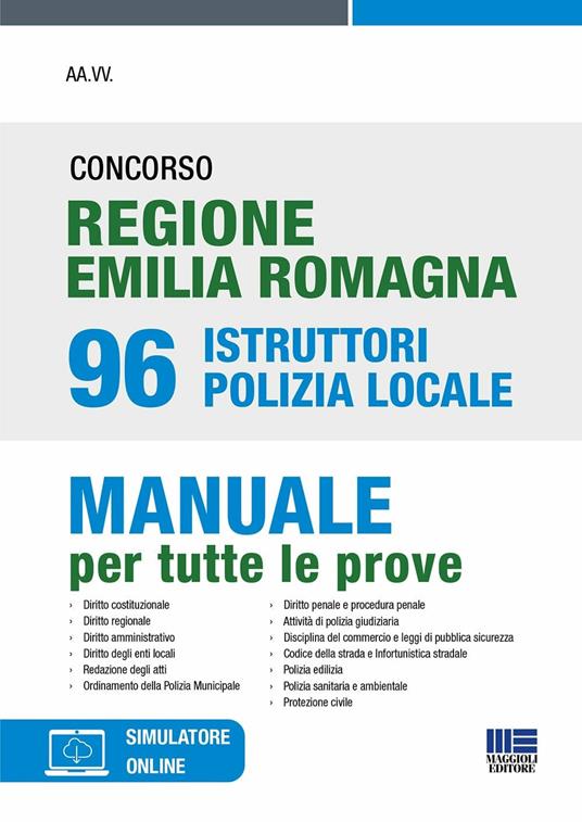 Concorso regione Emilia Romagna 96 istruttori Polizia Locale. Manuale per tutte le prove. Con simulatore di quiz - Massimo Ancillotti,Edoardo Barusso,Elena Fiore - copertina