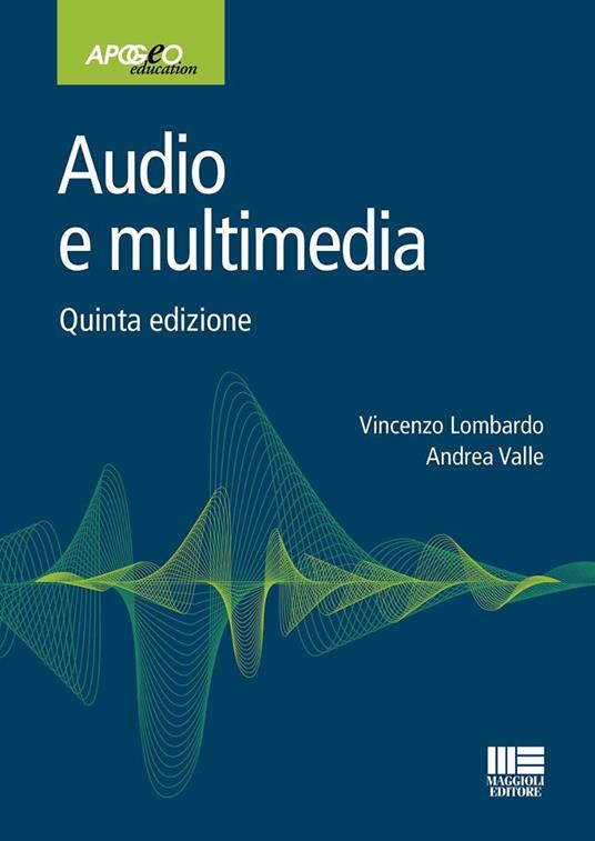 Audio e multimedia - Vincenzo Lombardo,Andrea Valle - copertina