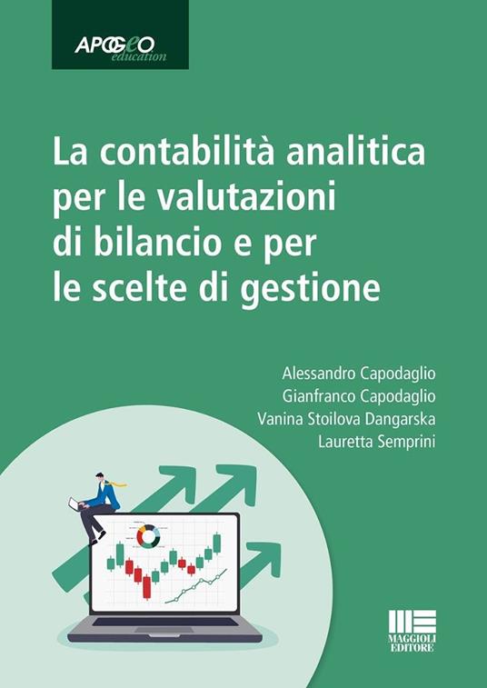 La contabilità analitica per le valutazioni di bilancio e per le scelte di gestione - Gianfranco Capodaglio,Vanina Stoilova Dangarska,Lauretta Semprini - copertina
