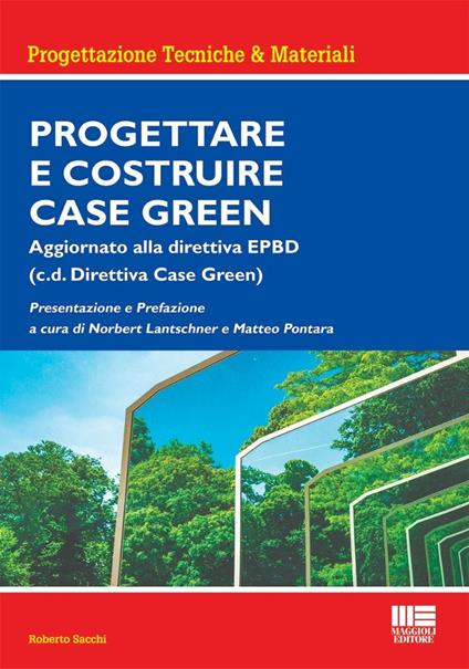 Progettare e costruire case green. Aggiornato alla direttiva EPBD (c.d. Direttiva Case Green) - Roberto Sacchi - copertina