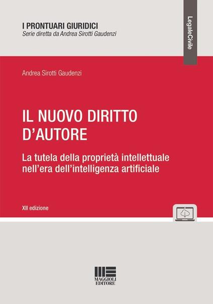 Il nuovo diritto d'autore. La tutela della proprietà intellettuale nell'era dell'intelligenza artificiale - Andrea Sirotti Gaudenzi - copertina
