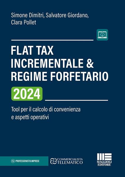 Flat Tax incrementale & Regime forfetario. Tool per il calcolo di convenienza e aspetti operativi - Simone Dimitri,Salvatore Giordano,Clara Pollet - copertina