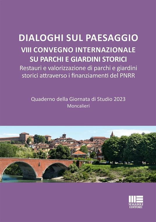 Dialoghi sul paesaggio. VIII Convegno internazionale su parchi e giardini storici. Restauri e valorizzazione di parchi e giardini storici attraverso i finanziamenti del PNRR - copertina