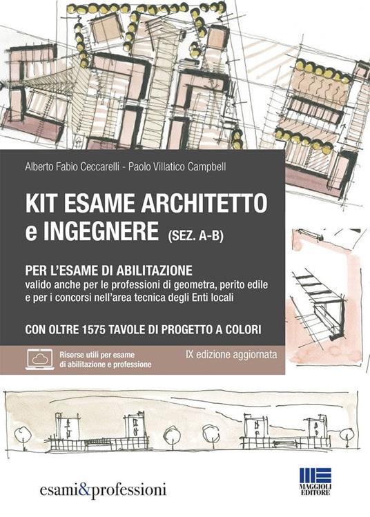 Kit esame architetto eingegnere (sez. A-B) per l'esame di abilitazione. Valido anche per le professioni di geometra, perito edile e per i concorsi nell'area tecnica degli enti locali. Con espansione online - Alberto Fabio Ceccarelli,Paolo Villatico Campbell - copertina