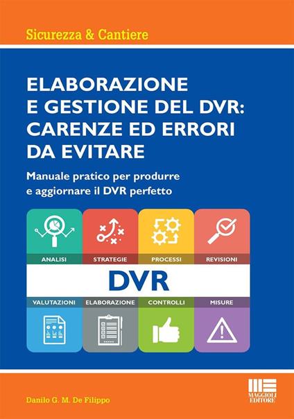 Elaborazione e gestione del DVR: carenze ed errori da evitare. Manuale pratico per produrre e aggiornare il DVR perfetto - Danilo G.M. De Filippo - copertina