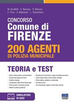 Concorso Comune di Firenze. 200 agenti di Polizia municipale. Teoria e test. Con software di simulazione