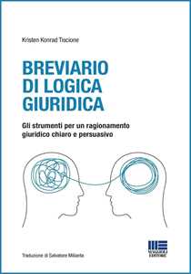 Breviario di logica giuridica. Gli strumenti per un ragionamento giuridico chiaro e persuasivo