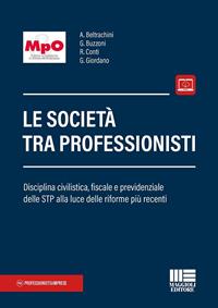 Le società tra professionisti. Disciplina civilistica, fiscale e ...