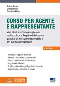 Corso per agente e rappresentante. Manuale di preparazione agli esami per l'iscrizione al Registro delle imprese abilitante all'esercizio della professione con quiz di autovalutazione. Con softwa...