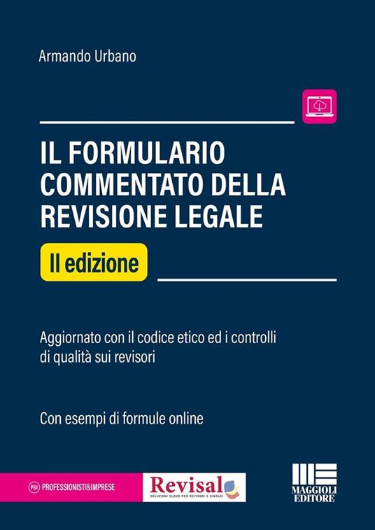 Il formulario commentato del revisore legale. Aggiornato con il codice etico ed i controlli di qualità sui revisori. Con esempi di formule online - Armando Urbano - copertina