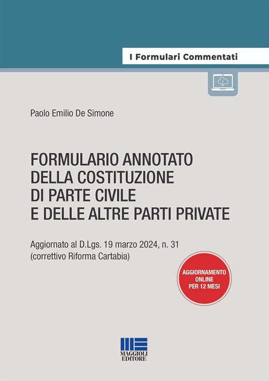 Formulario annotato della costituzione di parte civile e delle altre parti private. Aggiornato al D.Lgs. 19 marzo 2024, n. 31 (correttivo Riforma Cartabia). Con aggiornamento online - Paolo Emilio De Simone - copertina