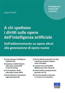 Libro A chi spettano i diritti sulle opere dell'intelligenza artificiale. Dall'addestramento su opere altrui alla generazione di opere nuove Laura Turini