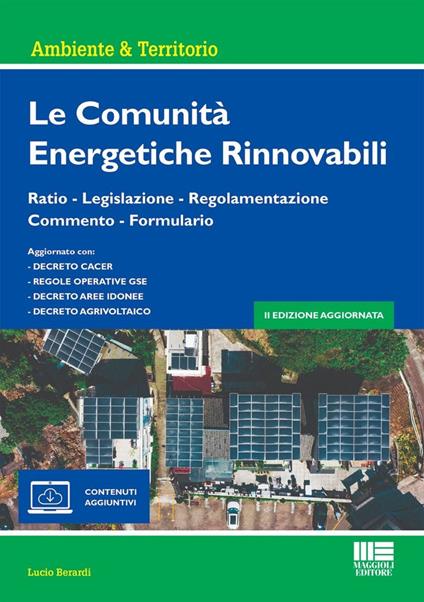 Le comunità energetiche rinnovabili. Ratio - Legislazione - Regolamentazione - Commento - Formulario. Con espansione online - Lucio Berardi - copertina