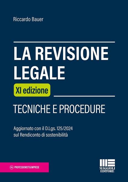 La revisione legale. Tecniche e procedure. Aggiornato con il D.Lgs. 125/2024 sul Rendiconto di sostenibilità - Riccardo Bauer - copertina