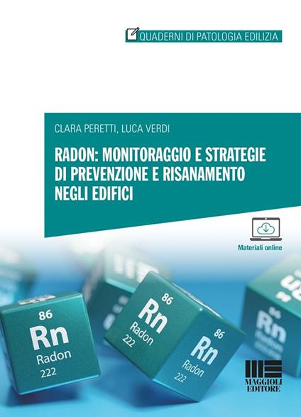 Radon: monitoraggio e strategie di prevenzione e risanamento negli edifici. Con espansione online - Clara Peretti,Luca Verdi - copertina