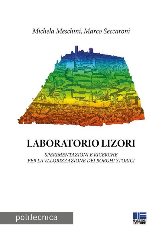 Laboratorio Lizori. Sperimentazioni e ricerche per la valorizzazione dei borghi storici - Michela Meschini,Marco Seccaroni - copertina