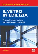 Il vetro in edilizia. Tutto sulle vetrate isolanti, vetro strutturale e vetri attivi. Con espansione online