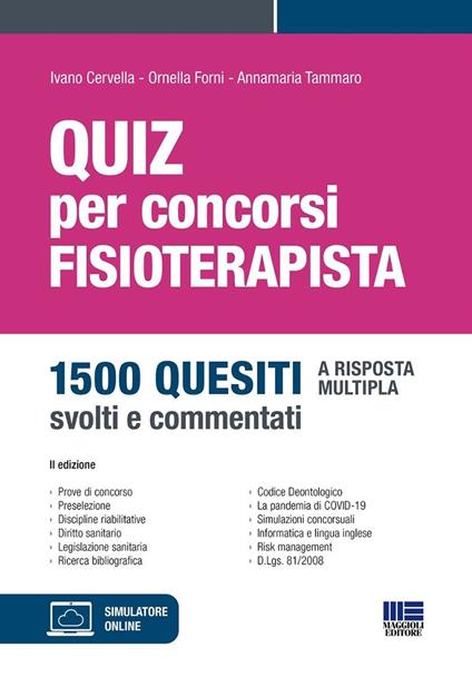Quiz per concorsi. Fisioterapista. 1500 quesiti a risposta multipla, svolti e commentati. Con simulatore online - Ivano Cervella,Ornella Forni,Anna Maria Tammaro - copertina