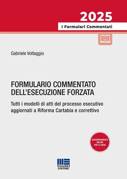 Formulario commentato dell'esecuzione forzata. Tutti i modelli di atti del processo esecutivo aggiornati a Riforma Cartabia e correttivo. Con aggiornamento online - Gabriele Voltaggio - copertina