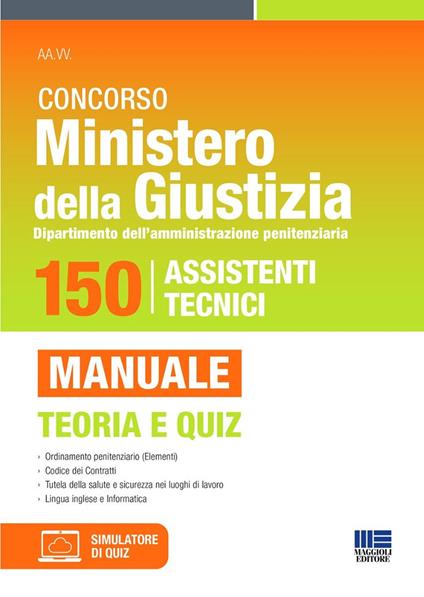 Concorso Ministero della Giustizia. Dipartimento dell'amministrazione penitenziaria. 150 posti per assistenti tecnici. Manuale con teoria e quiz. Con software di simulazione - copertina