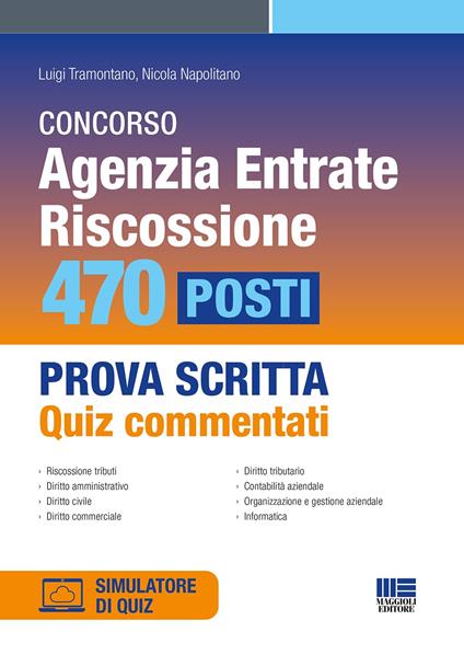 Concorso Agenzia Entrate. Riscossione. 470 posti. Prova scritta. Quiz commentati. Con software di simulazione - Luigi Tramontano - copertina
