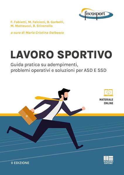 Lavoro sportivo. Guida pratica su adempimenti, problemi operativi e soluzioni per ASD E SSD. Con espansione online - Franca Fabietti,Maurizio Falcioni,Barbara Garbelli - copertina