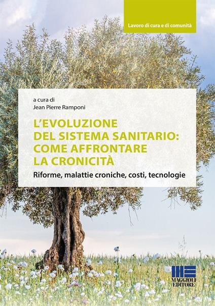 L'evoluzione del sistema sanitario: come affrontare la cronicità. Riforme, malattie croniche, costi, tecnologie - Jean Pierre Ramponi - copertina
