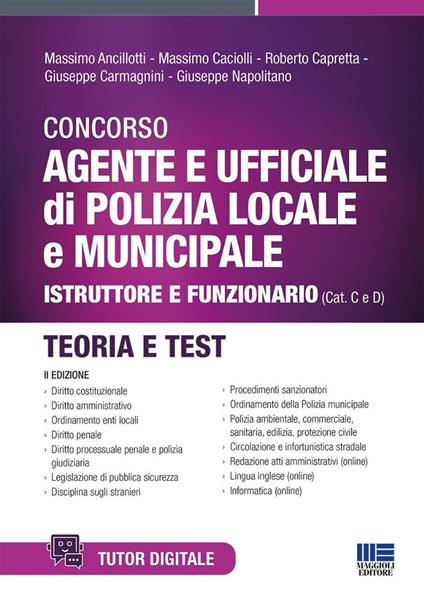 Concorso agente e ufficiale di Polizia locale e municipale. Istruttore e funzionario (Cat. C e D). Teoria e test. Con tutor digitale - Massimo Ancillotti,Massimo Caciolli,Roberto Capretta - copertina