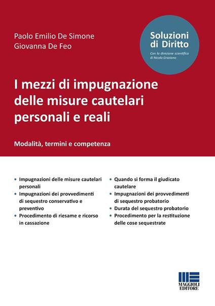 I mezzi di impugnazione delle misure cautelari personali e reali. Modalità, termini e competenza - Paolo Emilio De Simone,Giovanna De Feo - copertina