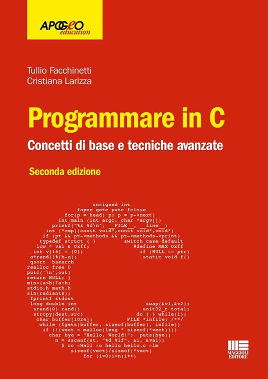 Programmare in C. Concetti di base e tecniche avanzate - Tullio Facchinetti,Cristiana Larizza - copertina
