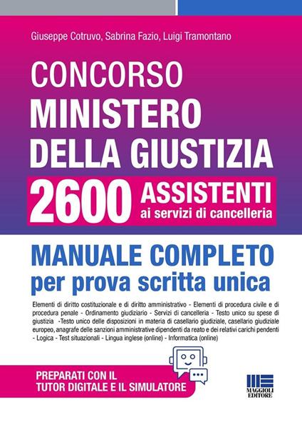 Concorso Ministero della Giustizia 2600 assistenti ai servizi di cancelleria. Manuale completo per prova scritta unica conforme al bando. Aggiornato al recente Decreto Sicurezza (D.L. 48/2025). Con software di simulazione - Giuseppe Cotruvo,Sabrina Fazio,Luigi Tramontano - copertina