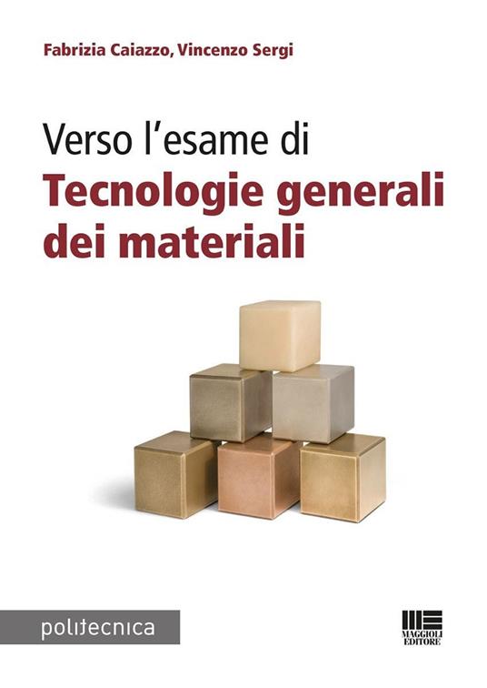 Verso l'esame di tecnologie generali dei materiali - Fabrizia Caiazzo,Vincenzo Sergi - copertina