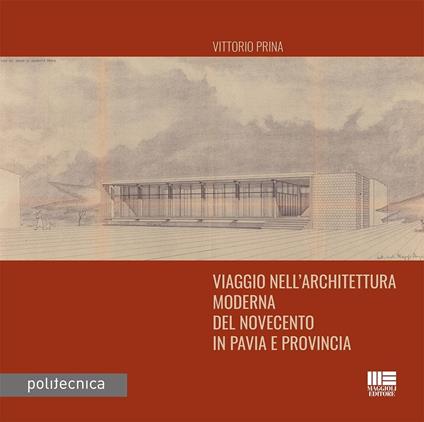 Viaggio nell'architettura moderna del Novecento in Pavia e provincia - Vittorio Prina - copertina