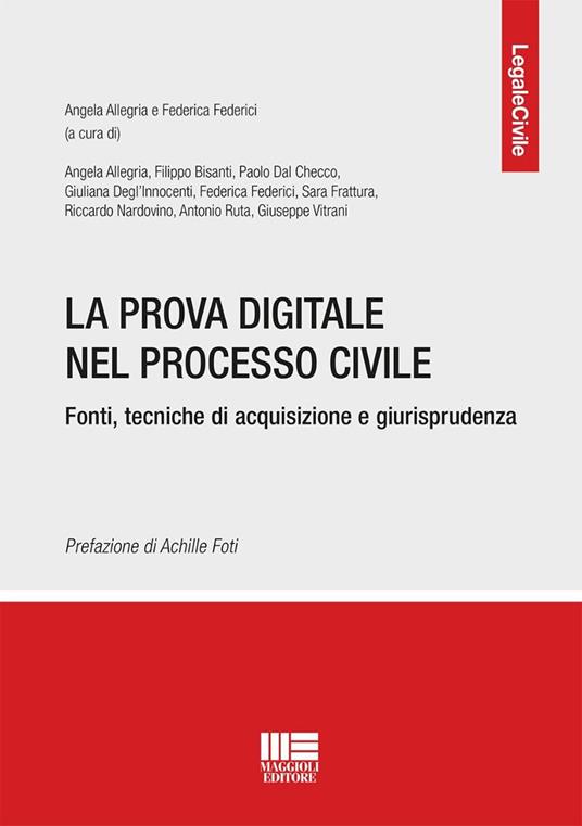 La prova digitale nel processo civile. Fonti, tecniche di acquisizione e giurisprudenza - Angela Allegri,Federica Federici - copertina