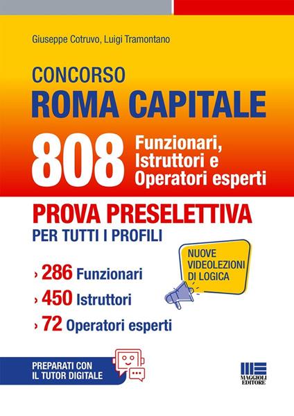 Concorso Roma Capitale. 808 funzionari istruttori e operatori esperti. Prova preselettiva per tutti i profili. 286 funzionari. 450 istruttori. 72 operatori esperti. Con espansione online - Giuseppe Cotruvo,Luigi Tramontano - copertina