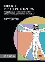 Colore e percezione cognitiva. Progettare la qualità ambientale attraverso la componente cromatica