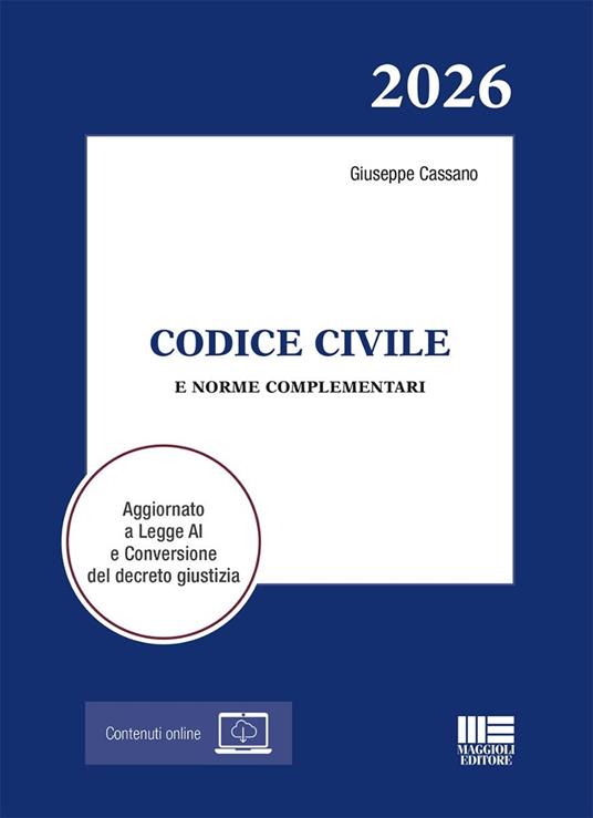 Codice Civile 2026 e norme complementari. Aggiornato a Legge AI e Conversione del decreto giustizia - Giuseppe Cassano - copertina