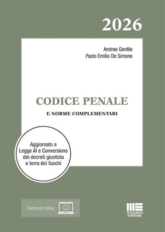 Codice Penale 2026 e norme complementari. Aggiornato a Legge AI e Conversione dei decreti giustizia e terra dei fuochi. Con espansione online - Andrea Gentile,Paolo Emilio De Simone - copertina