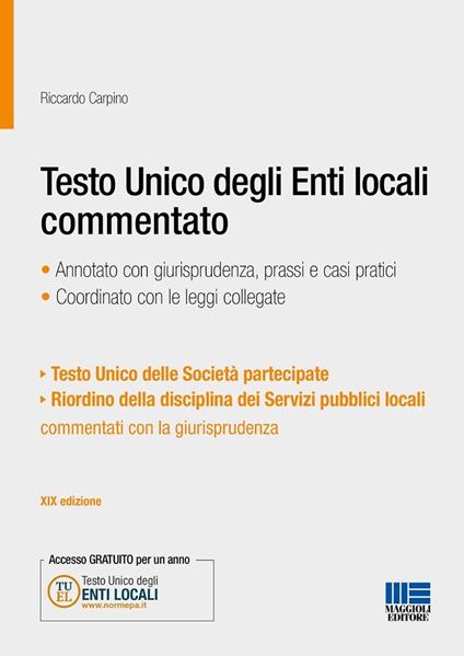 Testo Unico degli Enti locali commentato. Annotato con giurisprudenza, prassi e casi pratici. Coordinato con le leggi collegate - Riccardo Carpino - copertina